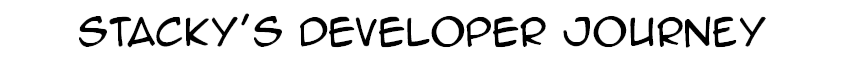 Stacky&rsquo;s Developer Journey
